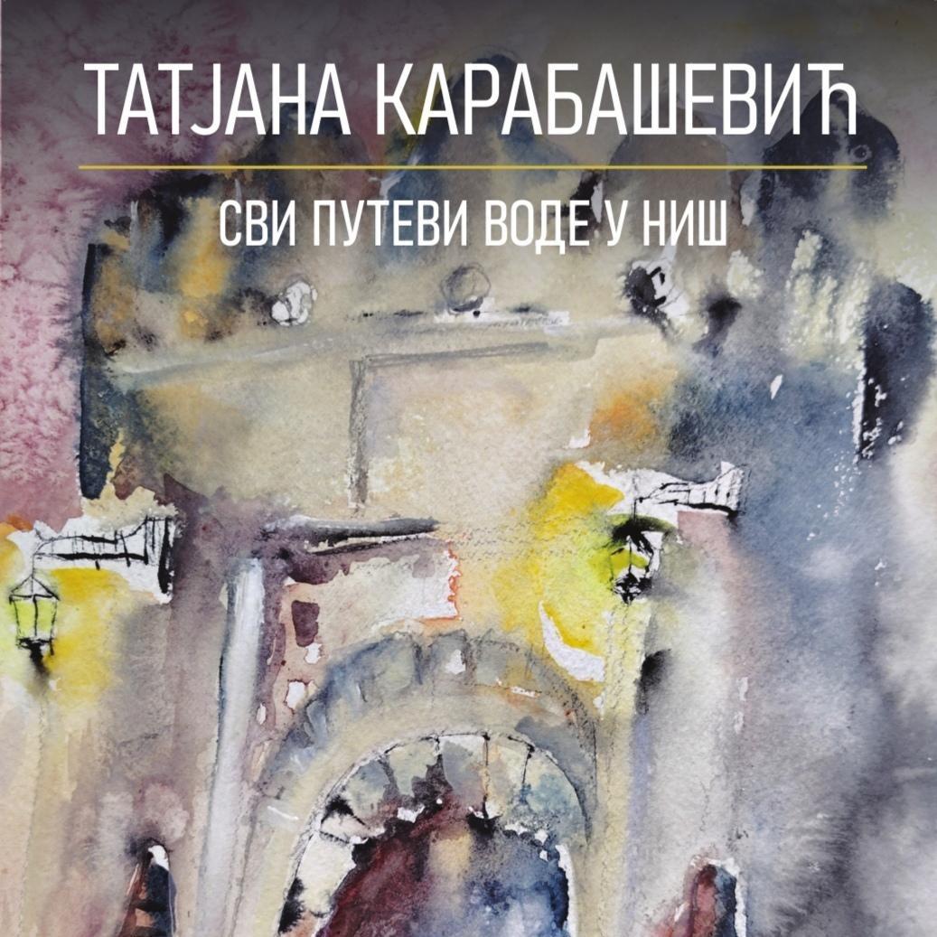 Slika za Svi putevi vode u Niš: Tatjana Karabašević